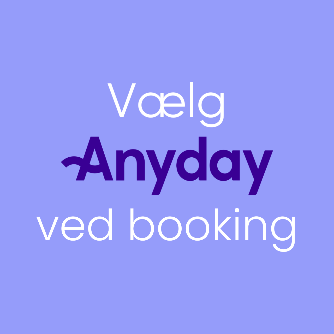 Hvorfor skal du vælge Anyday?